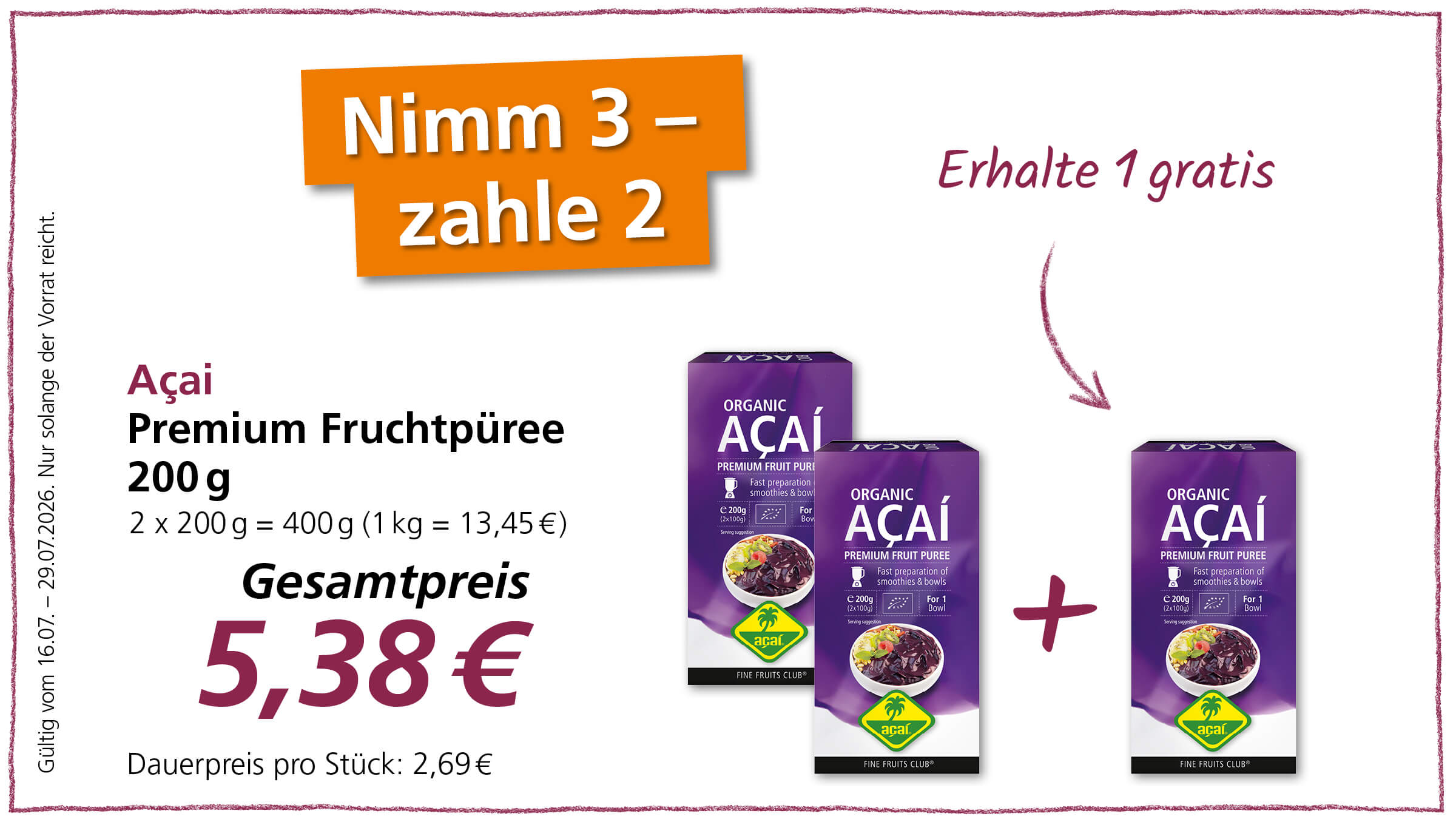 Angebot für Açaí Premium Fruchtpüree: Nimm 3, zahle 2. Zwei 200g Packungen kosten 5,38€.